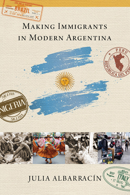 تحميل Making Immigrants in Modern Argentina PDF