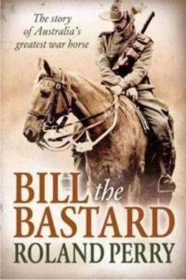 تحميل Bill the Bastard by Roland Perry PDF