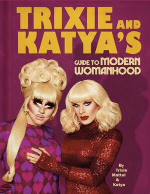 تحميل Trixie and Katya's Guide to Modern Womanhood PDF