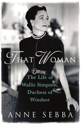 That Woman by Anne Sebba